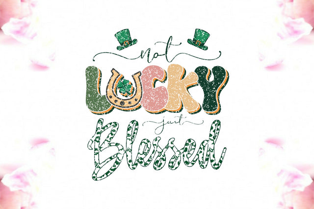 Not Lucky Just Blessed Sublimation Sublimation Jagonath Roy 