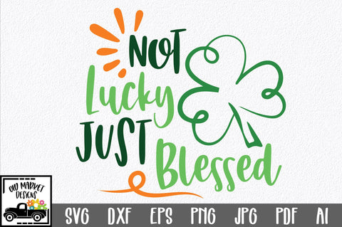 Not Lucky Just Blessed SVG Cut File SVG Old Market 