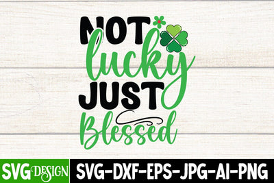 Not Lucky Just Blessed SVG Cut File,Not Lucky Just Blessed Sublimation Design SVG BlackCatsMedia 