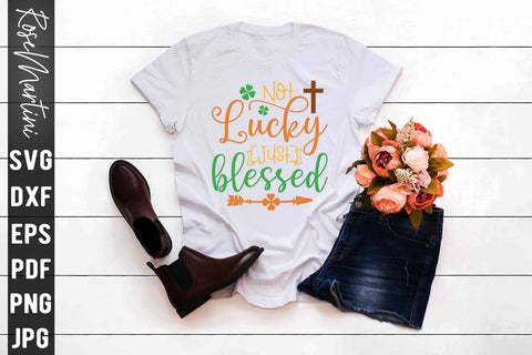 Not Lucky Just Blessed SVG file for cutting machines Cricut Silhouette SVG PNG St Patrick's Day Christianity SVG RoseMartiniDesigns 