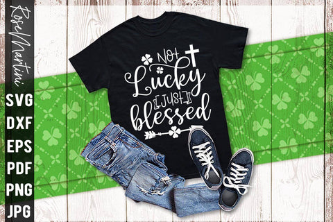 Not Lucky Just Blessed SVG file for cutting machines Cricut Silhouette SVG PNG St Patrick's Day Christianity SVG RoseMartiniDesigns 
