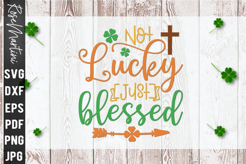 Not Lucky Just Blessed SVG file for cutting machines Cricut Silhouette SVG PNG St Patrick's Day Christianity SVG RoseMartiniDesigns 