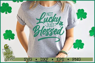 Not Lucky Just Blessed SVG File SVG Crunchy Pickle 