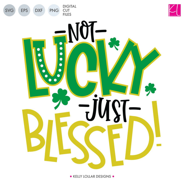 Not Lucky Just Blessed SVG Kelly Lollar Designs 