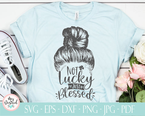 Not Lucky just Blessed Svg, lucky mama svg, lucky charms svg, Lucky Clover Svg, St Patrick's Day Svg, Svg Cut Files for Cricut & Silhouette SVG MyDesiredSVG 