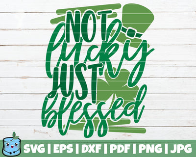 Not Lucky Just Blessed SVG MintyMarshmallows 