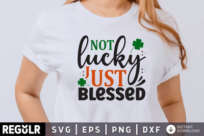 Not lucky just blessed SVG SVG Regulrcrative 