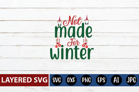 not made for winter SVG CUT FILE SVG Blessedprint 