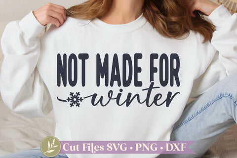 Not Made For Winter SVG, Funny Winter Shirt Design SVG LilleJuniper 