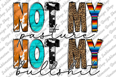 Not My Pasture Not My Bullshit Png, Sarcastic Png, Funny Sarcastic Quote Png, Sassy Png, Boho, Sublimation Designs Download,Digital Download Sublimation SublimationDesignShop 