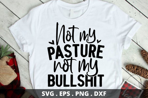 Not my pasture not my bullshit SVG Designangry 