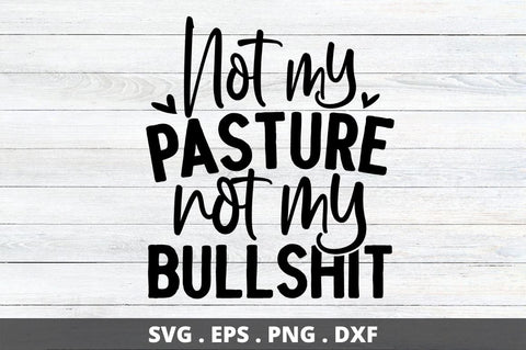 Not my pasture not my bullshit SVG Designangry 