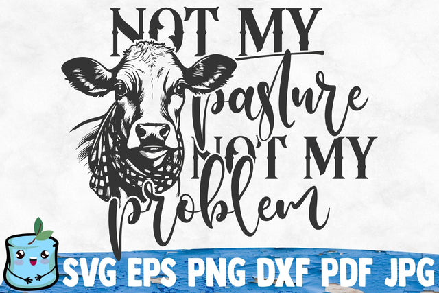 Not My Pasture Not My Problem SVG MintyMarshmallows 