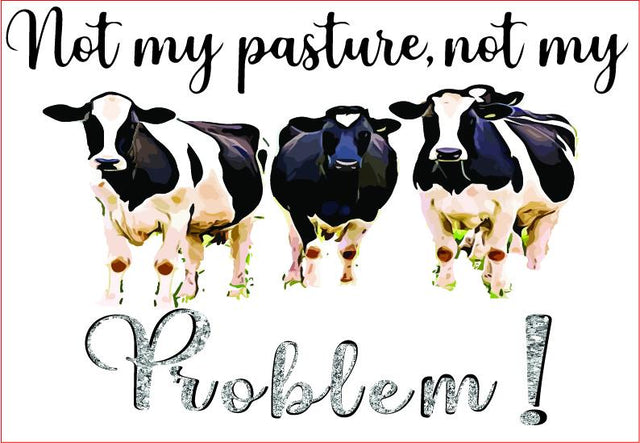 Not My Pasture,not My Problem!clipart Graphic Sublimation sublimationhappy 
