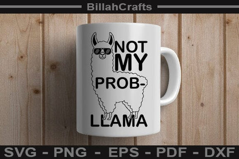Not My Prob-llama SVG File SVG BillahCrafts 