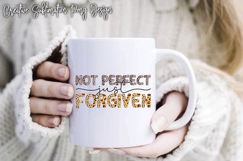 Not Perfect Just Forgiven-2 Sublimation Creativeart88 