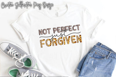 Not Perfect Just Forgiven-2 Sublimation Creativeart88 