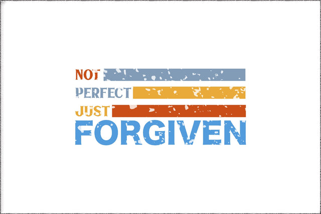 Not Perfect Just Forgiven Christian Sublimation Sublimation Jagonath Roy 