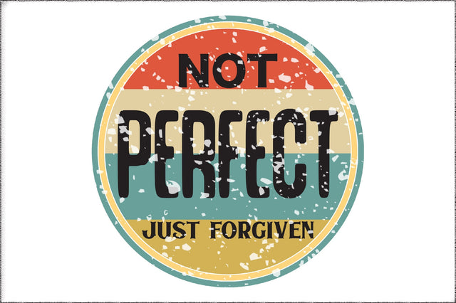 Not Perfect Just Forgiven Christian Sublimation Sublimation Jagonath Roy 