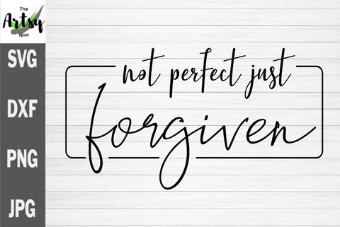 Not perfect just forgiven, forgiven svg, forgiveness SVG The Artsy Spot 