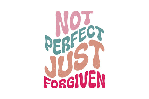 Not Perfect Just Forgiven Sublimation Creativeart88 