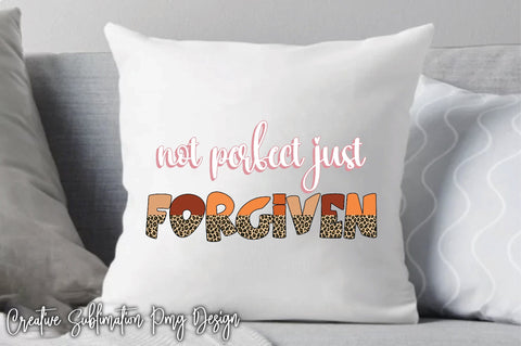 Not Perfect Just Forgiven Sublimation PNG SVG Creativeart88 