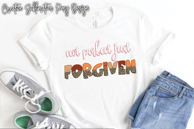 Not Perfect Just Forgiven Sublimation PNG SVG Creativeart88 