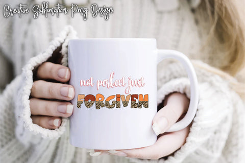 Not Perfect Just Forgiven Sublimation PNG SVG Creativeart88 