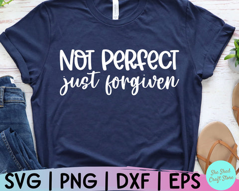 Not Perfect Just Forgiven Svg, Christian Quotes Svg, Scripture Svg, Bible Verse Svg, Faith Svg SVG She Shed Craft Store 