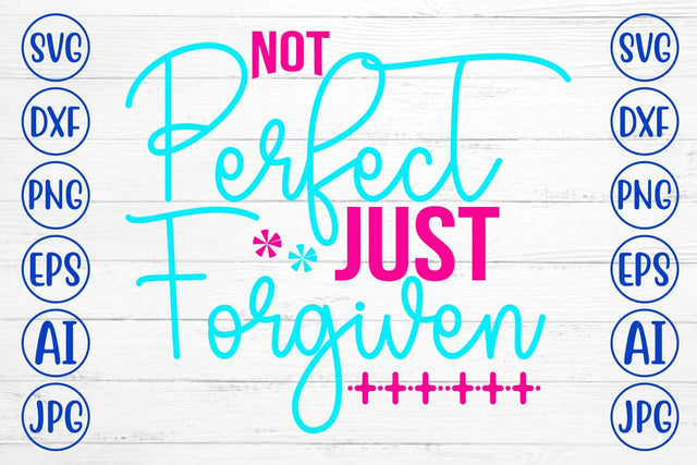 Not Perfect Just Forgiven SVG Cut File SVG Syaman 
