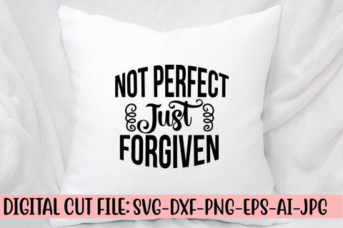 Not Perfect Just Forgiven SVG Cut File SVG Syaman 