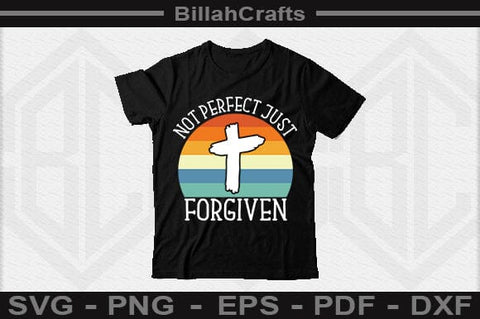Not Perfect Just Forgiven SVG File SVG BillahCrafts 