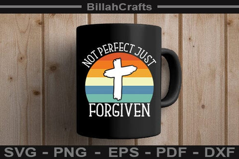 Not Perfect Just Forgiven SVG File SVG BillahCrafts 