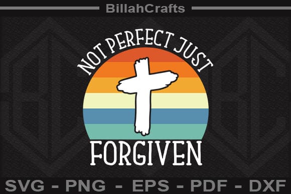 Not Perfect Just Forgiven SVG File SVG BillahCrafts 