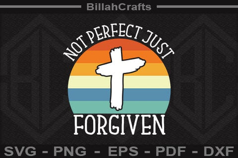 Not Perfect Just Forgiven SVG File SVG BillahCrafts 