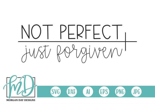 Not Perfect Just Forgiven SVG Morgan Day Designs 