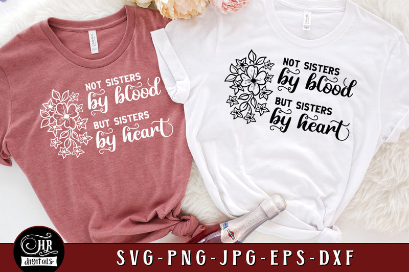 Not Sisters by Blood But Sisters by Heart SVG, Cute Friendship SVG, Best Friends, Besties Trip, Girls Weekend, Cricut, Png Dxf Jpg, Crafts SVG HRdigitals 