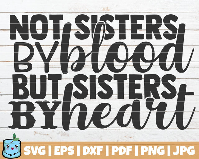 Not Sisters By Blood But Sisters By Heart SVG MintyMarshmallows 