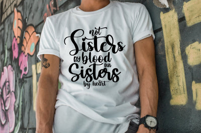 not sisters by blood but sisters by heart SVG orpitasn 
