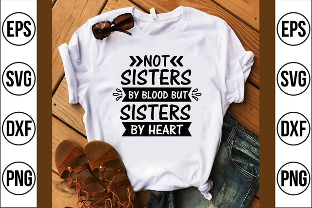 not sisters by blood but sisters by heart svg SVG shah alam 