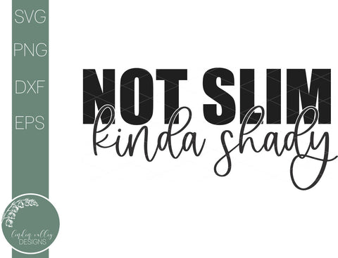 Not Slim Kinda Shady-Funny Quote Svg SVG Linden Valley Designs 