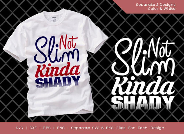 Not Slim Kinda Shady SVG Cut File | Shady Bitch Svg | Slim Shady Svg | Kinda Svg | T-shirt Design SVG ETC Craft 