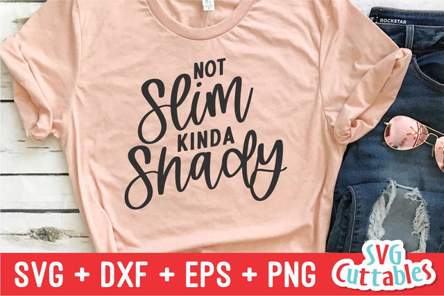 Not Slim Kinda Shady svg - Funny Cut File - Funny svg - dxf - eps - png - Sarcastic Quote - Silhouette - Cricut - Digital File SVG Svg Cuttables 
