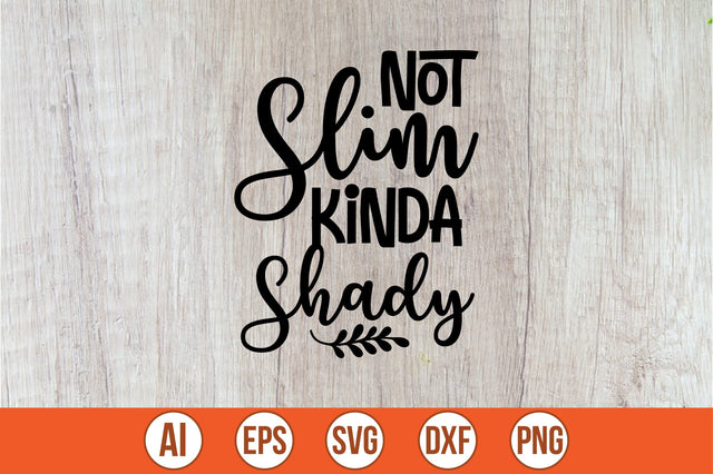 Not Slim Kinda Shady svg SVG shah alam 