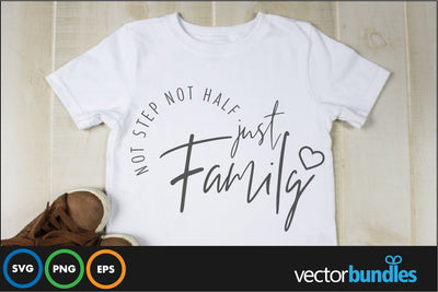 Not step not half just family quote svg SVG vectorbundles 