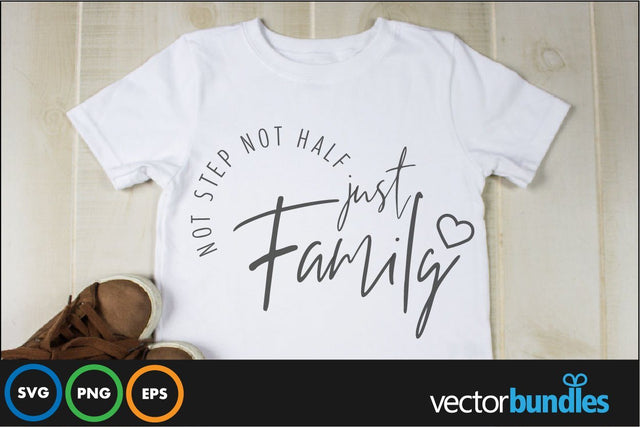Not step not half just family quote svg SVG vectorbundles 