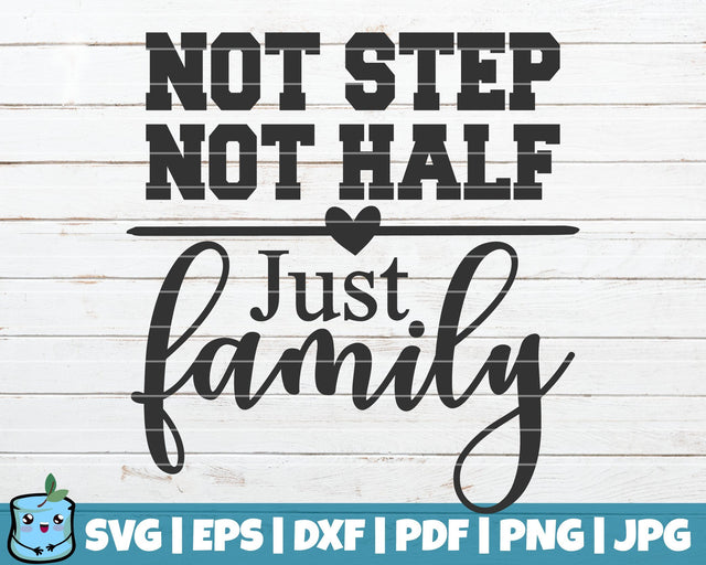 Not Step Not Half Just Family SVG MintyMarshmallows 