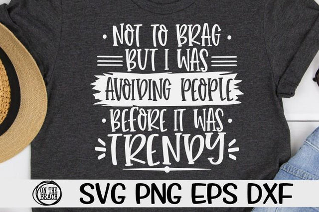 Not To Brag But I Was Avoiding People Before It Was Trendy - SVG PNG EPS DXF SVG On the Beach Boutique 