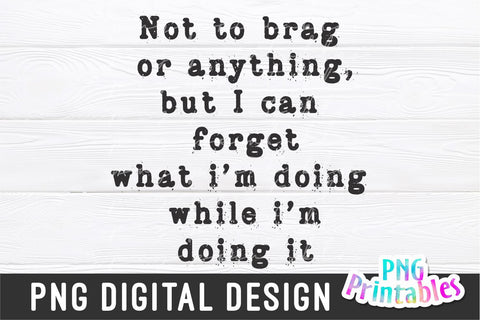 Not To Brag Or Anything png - Funny png - Print File - Funny Sublimation Design - Sarcastic png - Digital Download Sublimation Svg Cuttables 
