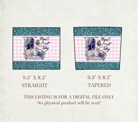 Not Today - 20oz Skinny Tumbler Sublimation Designs - Straight and Tapered Tumbler Templates Sublimation TrendingDesign 